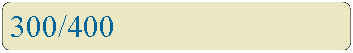 Rounded Rectangle: 300/400