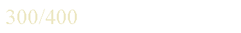 Text Box: 300/400