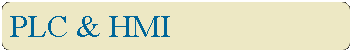 Rounded Rectangle: PLC & HMI