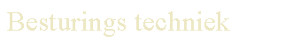 Text Box: Besturings techniek